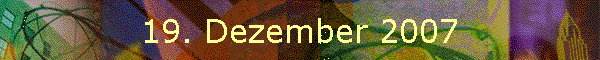 19. Dezember 2007